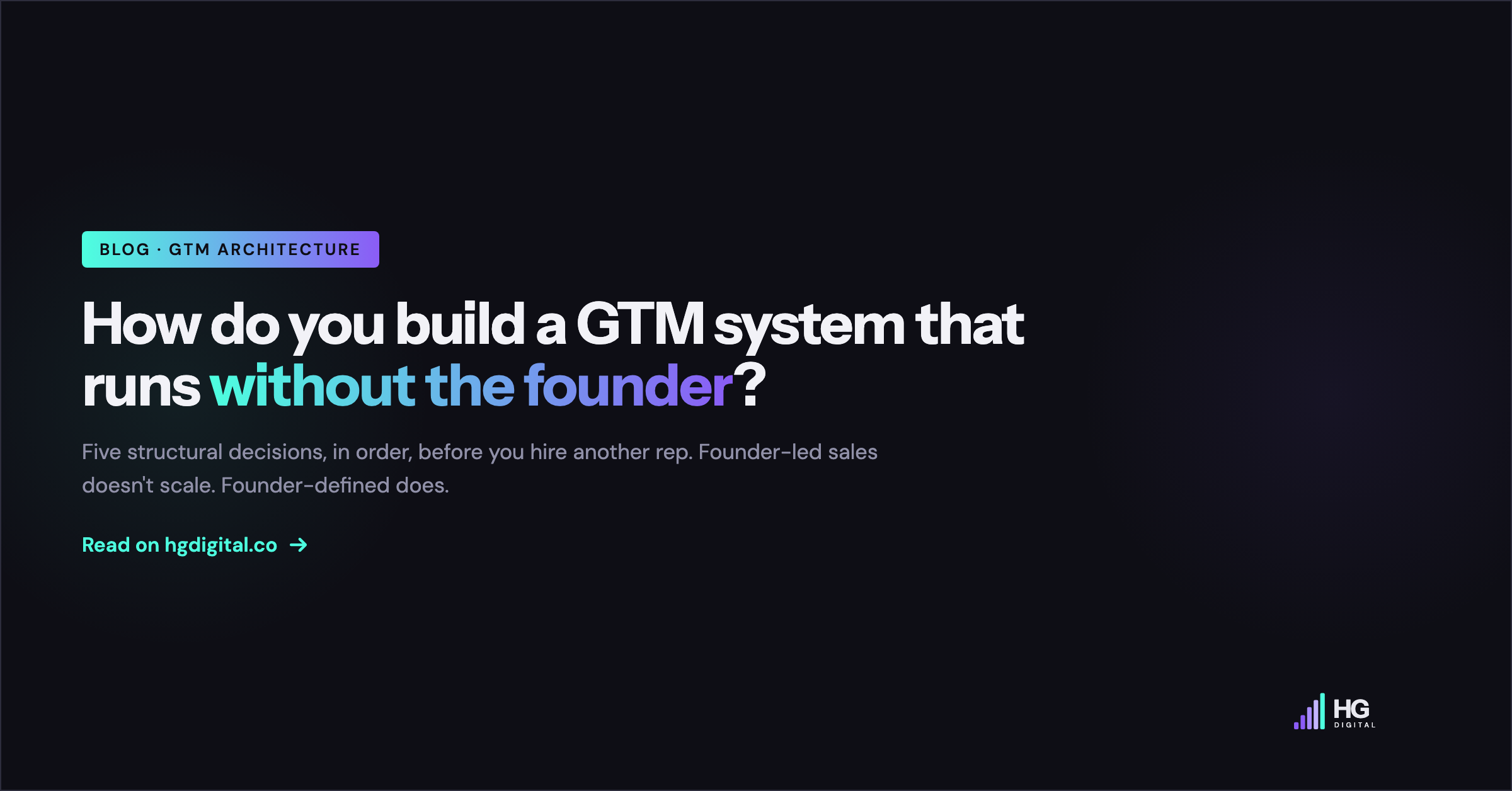 How do you build a GTM system that runs without the founder?